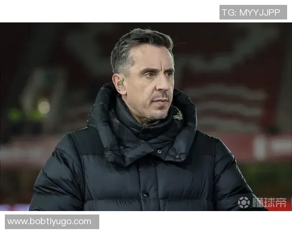 内维尔直言胜桑德兰无法拯救阿莫林呼吁他停止推卸责任给评论员